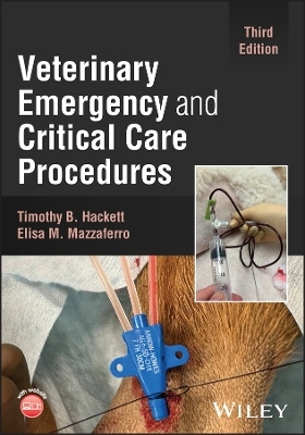 Veterinary Emergency and Critical Care Procedures - Timothy B. Hackett, Elisa M. Mazzaferro