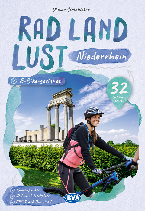 Niederrhein RadLandLust, 32 Lieblingstouren, E-Bike-geeignet mit Knotenpunkten und Wohnmobilstellplätze - Otmar Steinbicker