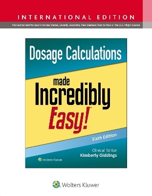 Dosage Calculations Made Incredibly Easy! - Kimberly Giddings