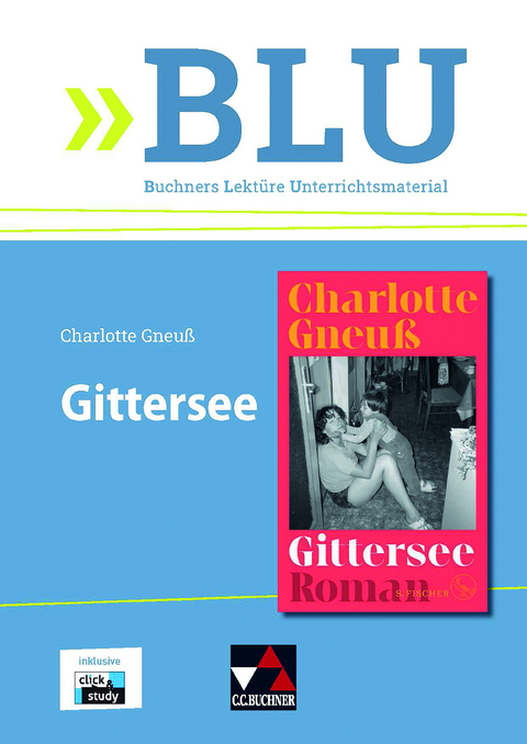 BLU – Buchners Lektüre Unterrichtsmaterial / Charlotte Gneuß, Gittersee - Barbara Reidelshöfer, Martina Pöllinger