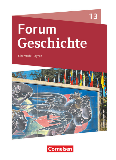 Forum Geschichte - Neue Ausgabe - Bayern - Oberstufe - 13. Jahrgangsstufe - Daniela Andre, Hans-Joachim Cornelißen, Stephanie Reger-Freimanner, Benjamin Magofsky, Silke Möller, Robert Radecke-Rauh, Jonas Schmid, Laura Odila Schröder, Gritt Schwarz, Florian Windl, Sabrina Schütz, Ursula Winberger