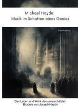 Michael Haydn: Musik im Schatten eines Genies - Rudolf Lessing