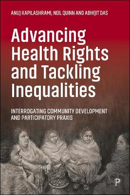 Advancing Health Rights and Tackling Inequalities - Anuj Kapilashrami, Neil Quinn, Abhijit Das