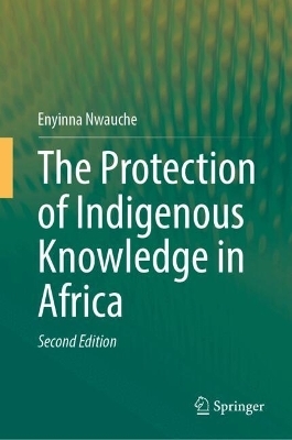 The Protection of Indigenous Knowledge in Africa - Enyinna Nwauche