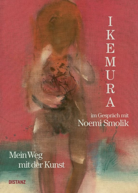 Mein Weg mit der Kunst - Leiko Ikemura, Noemi Smolik