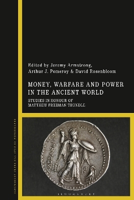 Money, Warfare and Power in the Ancient World - 