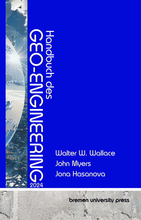 Handbuch des Geo-Engineering 2024 - Walter Wallace, John Myers, Jana Hasanova