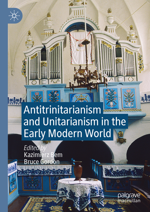 Antitrinitarianism and Unitarianism in the Early Modern World - 