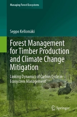 Forest Management for Timber Production and Climate Change Mitigation - Seppo Kellomäki