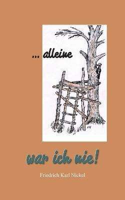 alleine war ich nie - Friedrich Nickel