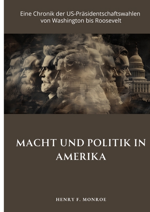 Macht und Politik in Amerika - Henry F. Monroe