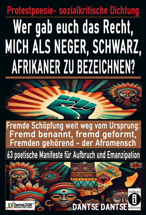 Wer gab euch das Recht, mich als Neger, schwarz, Afrikaner zu bezeichnen? - Dantse Dantse