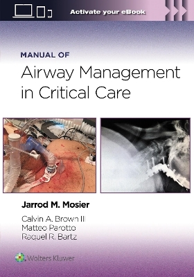 Manual of Airway Management in Critical Care: Print + eBook with Multimedia - Jarrod Mosier, Calvin A Brown  III, Matteo Parotto, Raquel Rae Bartz