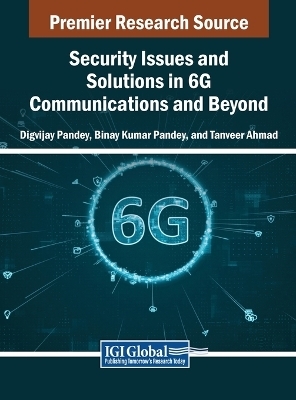 Security Issues and Solutions in 6G Communications and Beyond - 