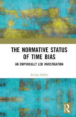 The Normative Status of Time Bias - Kristie Miller