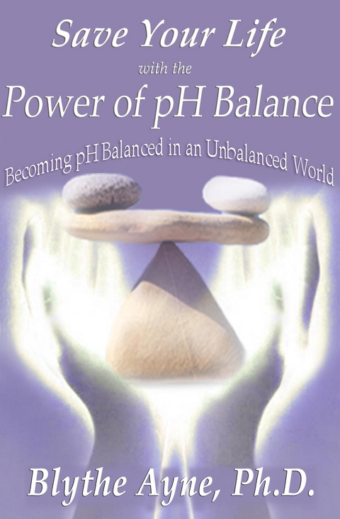 Save Your Life with the Power of pH Balance - Blythe Ayne