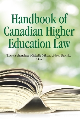 The Handbook of Canadian Higher Education Law - Theresa Shanahan, Michelle Nilson, Li Jeen Broshko