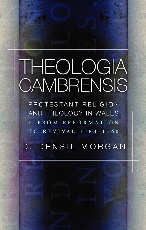 Theologia Cambrensis -  D. Densil Morgan