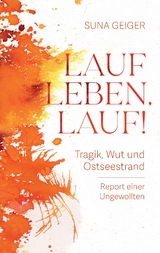 Lauf Leben, lauf! - Suna Geiger