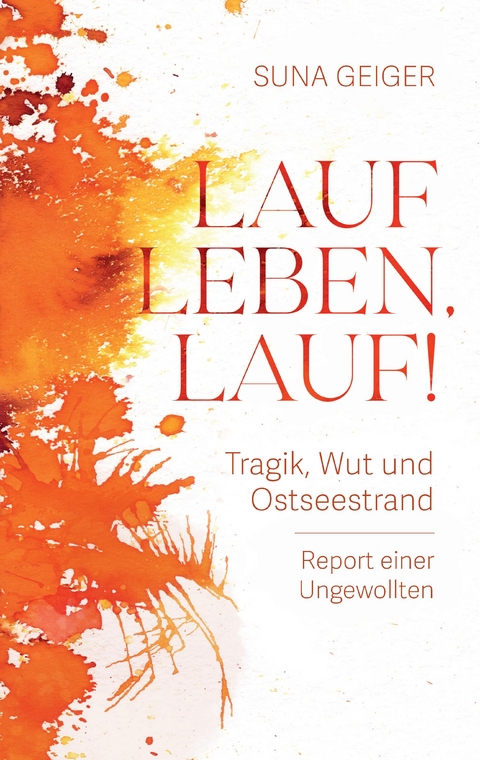 Lauf Leben, lauf! - Suna Geiger