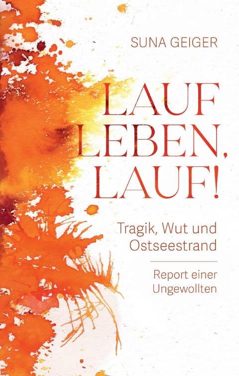 Lauf Leben, lauf! - Suna Geiger