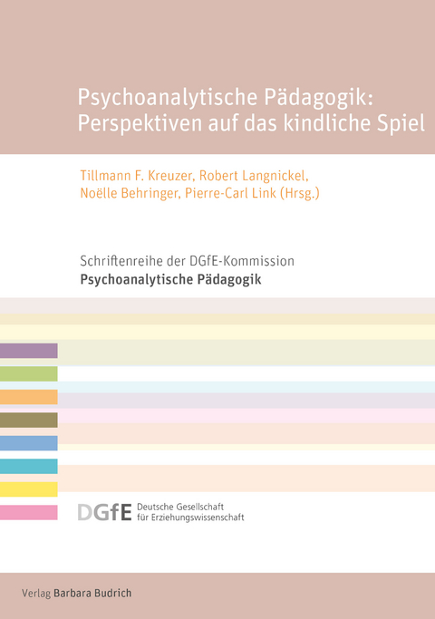 Psychoanalytische Pädagogik: Perspektiven auf das kindliche Spiel - 