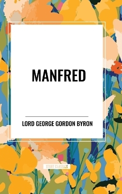 Manfred - George Lord Gordon Byron, George Gordon Byron