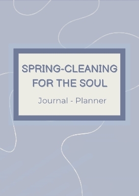 SPRING-CLEANING FOR THE SOUL Journal-Planner - Jeffery Jamison