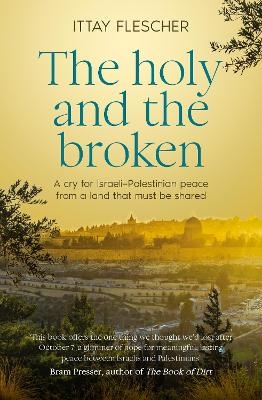 The Holy and the Broken - Ittay Flescher