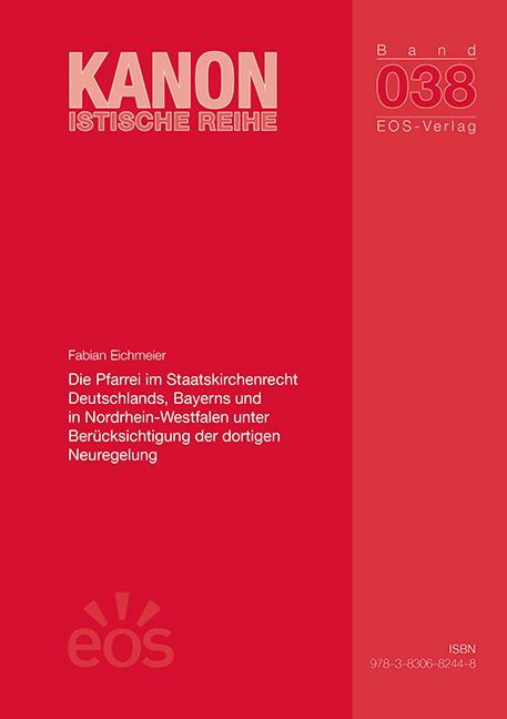 Die Pfarrei im Staatskirchenrecht Deutschlands, Bayerns und in Nordrhein-Westfalen unter Berücksichtigung der dortigen Neuregelung - Fabian Eichmeier