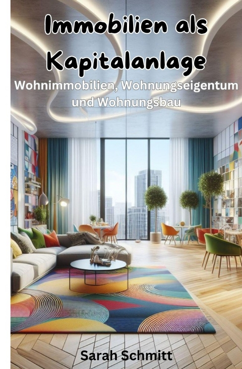 Immobilien als Kapitalanlage - Sarah Schmitt