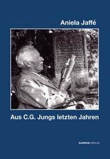 Aus C. G. Jungs letzten Jahren - Aniela Jaffé