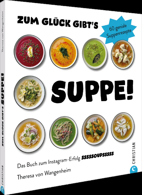 Zum Glück gibt’s Suppe! - Theresa von Wangenheim