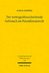 Der vertragsüberschreitende Gebrauch im Patentlizenzrecht - Lukas Bartke