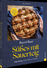 Beyond Bread. Süßes mit Sauerteig - Vanessa Kimbell