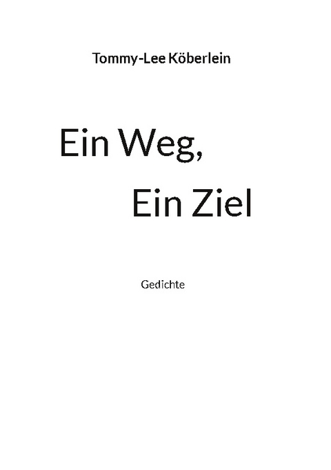 Ein Weg, Ein Ziel - Tommy-Lee Köberlein