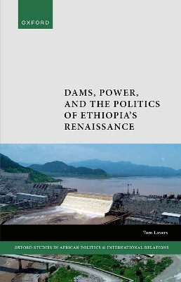 Dams, Power, and the Politics of Ethiopia's Renaissance - Dr Tom Lavers