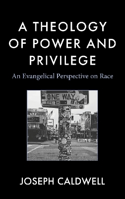 A Theology of Power and Privilege - Joseph Caldwell