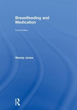 Breastfeeding and Medication - Jones, Wendy