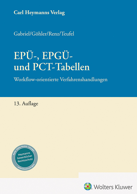 EPÜ-, EPGÜ- und PCT-Tabellen - Markus Gabriel, Karen Göhler, Christian Renz, Benjamin Teufel