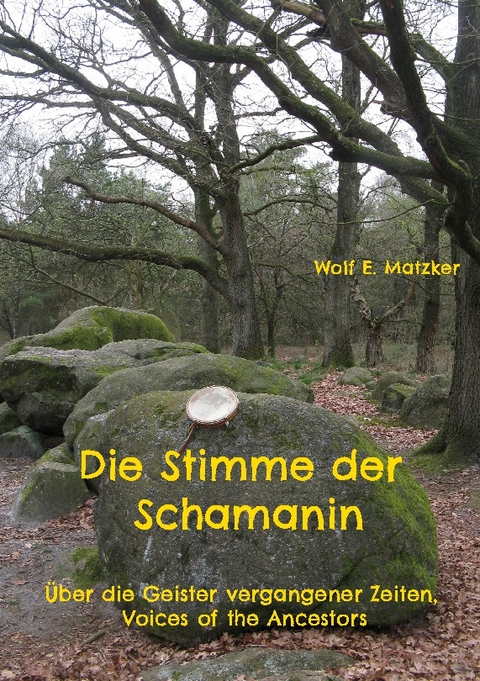 Die Stimme der Schamanin - Wolf E. Matzker