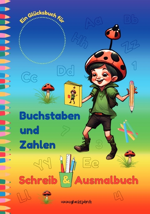 Glücksjahr Kids / Buchstaben und Zahlen Schreib &amp; Ausmalbuch - Sylvia Naef