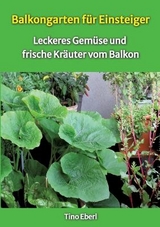 Balkongarten für Einsteiger - Erfahrungen und Tipps aus vielen Jahren Balkongärtnerei - Tino Eberl