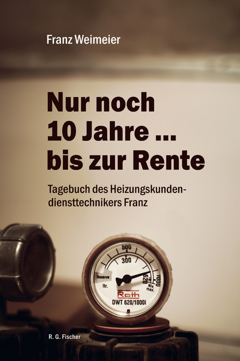 Nur noch 10 Jahre … bis zur Rente - Franz Weimeier