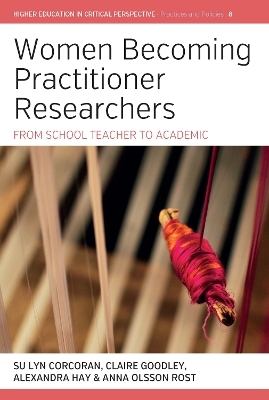 Women Becoming Practitioner Researchers - 