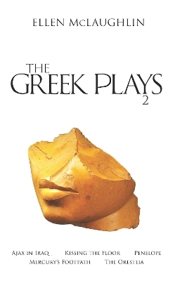 The Greek Plays 2 - Ellen McLaughlin