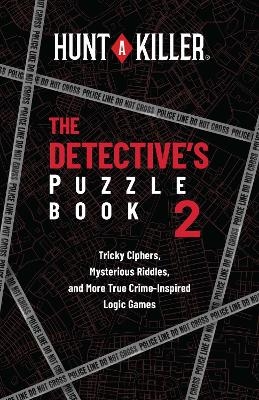 Hunt a Killer: The Detective's Puzzle Book 2 -  Hunt a Killer