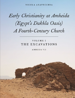 Early Christianity at Amheida (Egypt’s Dakhla Oasis), A Fourth-Century Church - Nicola Aravecchia