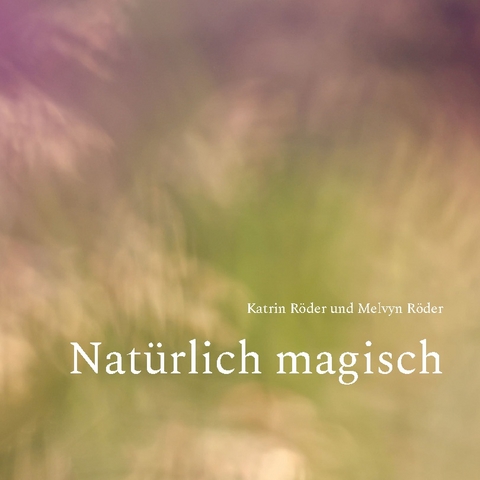 Natürlich magisch - Katrin Röder, Melvyn Röder