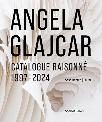 Angela Glajcar: Catalogue raisonné - Sasa Hanten-Schmidt, Elisabeth von Samsonow, Margareta Sandhofer